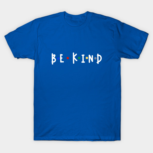 In A World Where You Can Be Anything Be Kind v4 (back print) by SherringenergyTeez